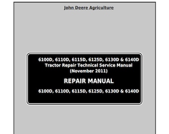 John Deere 6100D 6110D 6115D 6125D 6130D & 6140D Tractor Repair Technical Service Manual TM605019 PDF