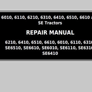 May include: A black and white repair manual for SE Tractors. The manual's title is "REPAIR MANUAL". The manual covers models 6010, 6110, 6210, 6310, 6410, 6510, 6610, SE6510, SE6610, SE6010, SE6110, SE6310, and SE6410.