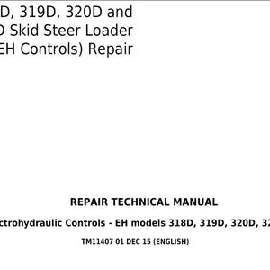 May include: A white repair technical manual with black text. The manual's title is "318D, 319D, 320D and 323D Skid Steer Loader (EH Controls) Repair." The manual also includes the text "Electrohydraulic Controls - EH models 318D, 319D, 320D, 323D."