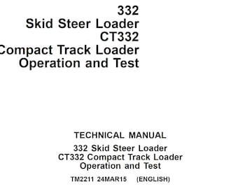 John Deere 332 CT332 Skid Steer Compact Track Loader Operation Test Technical Manual TM2211 PDF