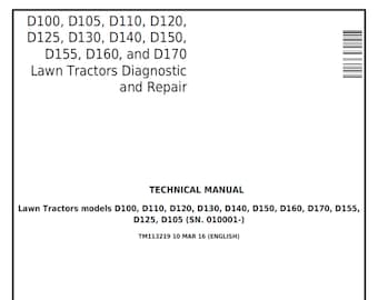 John Deere D100, D105, D110, D120, D125, D130, D140, D150, D155, D160, D170 Lawn Tractors Diagnostic Repair Technical Manual TM113219 PDF
