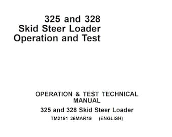John Deere 325 and 328 Skid Steer Loader Repair Operation and Test Technical Manual TM2191 PDF