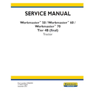 May include: A white service manual with blue and yellow accents. The title "SERVICE MANUAL" is at the top, followed by "Workmaster 50 / Workmaster 60 / Workmaster 70 Tier 4B (final) Tractor". The New Holland Agriculture logo is at the bottom.