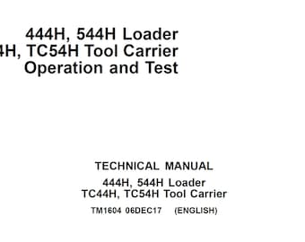 John Deere 444H, 544H Loader TC44H, TC54H Tool Carrier Operation and Test Technical Manual TM1604 PDF