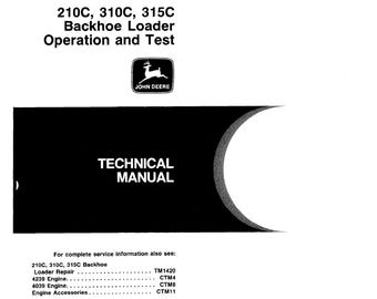 John Deere 210C 310C 315C Backhoe Loader Operation and Test Repair Technical Manual TM1419 PDF