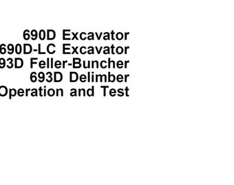 John Deere 690D 690D LC Excavator and 639D Feller Buncher Delimber Operation /Test Technical Manual TM1387 PDF