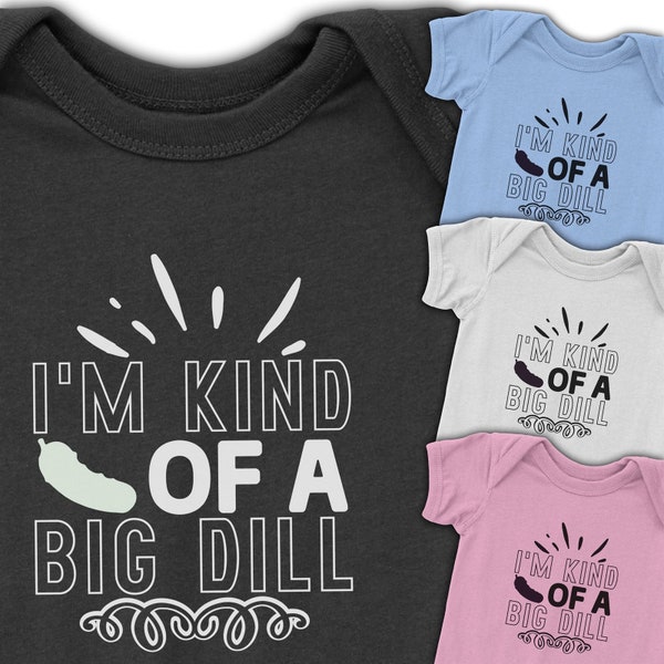 I’m kind of a big dill onesie | Perfect for little pickles | Fun and witty baby apparel | 1013