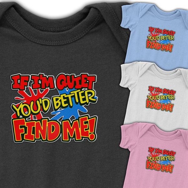 If I am quiet, you’d better find me bodysuit | Playful & entertaining | Must-have for curious babies | 8201