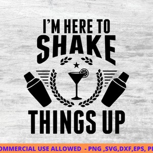 I&#39;m here to  Bartenders SVG,bar svg, bartender sayings, bartender humor svg, png, DXF, EPS, Pdf Cut Files for Crafters , digital downloads