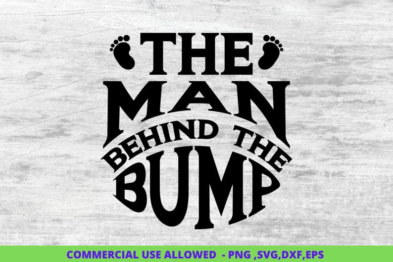 Fathers Day Svg, the Man Behind the Bump Dad Svg, Father's Day Svg ...