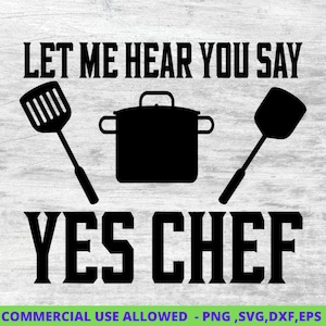 Let me hear you say yes Chef Svg, Beautiful Baker,  Catering, Chef png, Chef Restaurant, Cook Kitchen, Cooking Vector, Culinary Cuisine