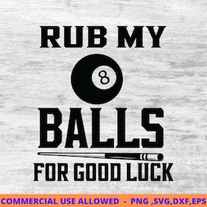 Billiards Svg, Pool Player Svg, Billiard Svg, Pool Svg, Billiards Dxf, Eps Rub My Balls funny Billiards,Pool SVG, Png,Digital Printable