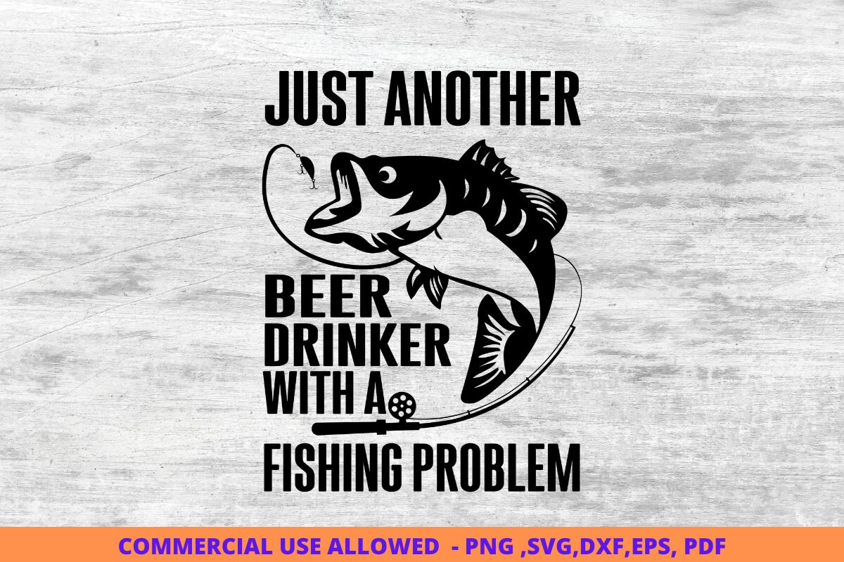 Another Beer Drinker With Fishing Svg, Fishing Svg, Fishing Clipart