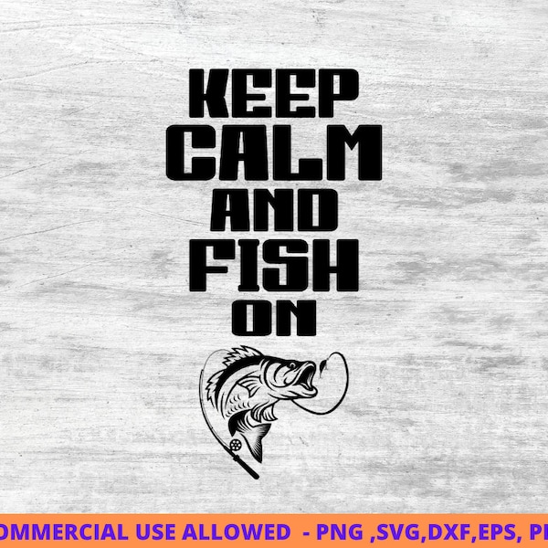 Keep Calm And Fish On Fishing Svg, Fishing svg, fishing clipart, fish png, fishing cute art, fishing cricut, cute svg, cut files SVG,Dxf