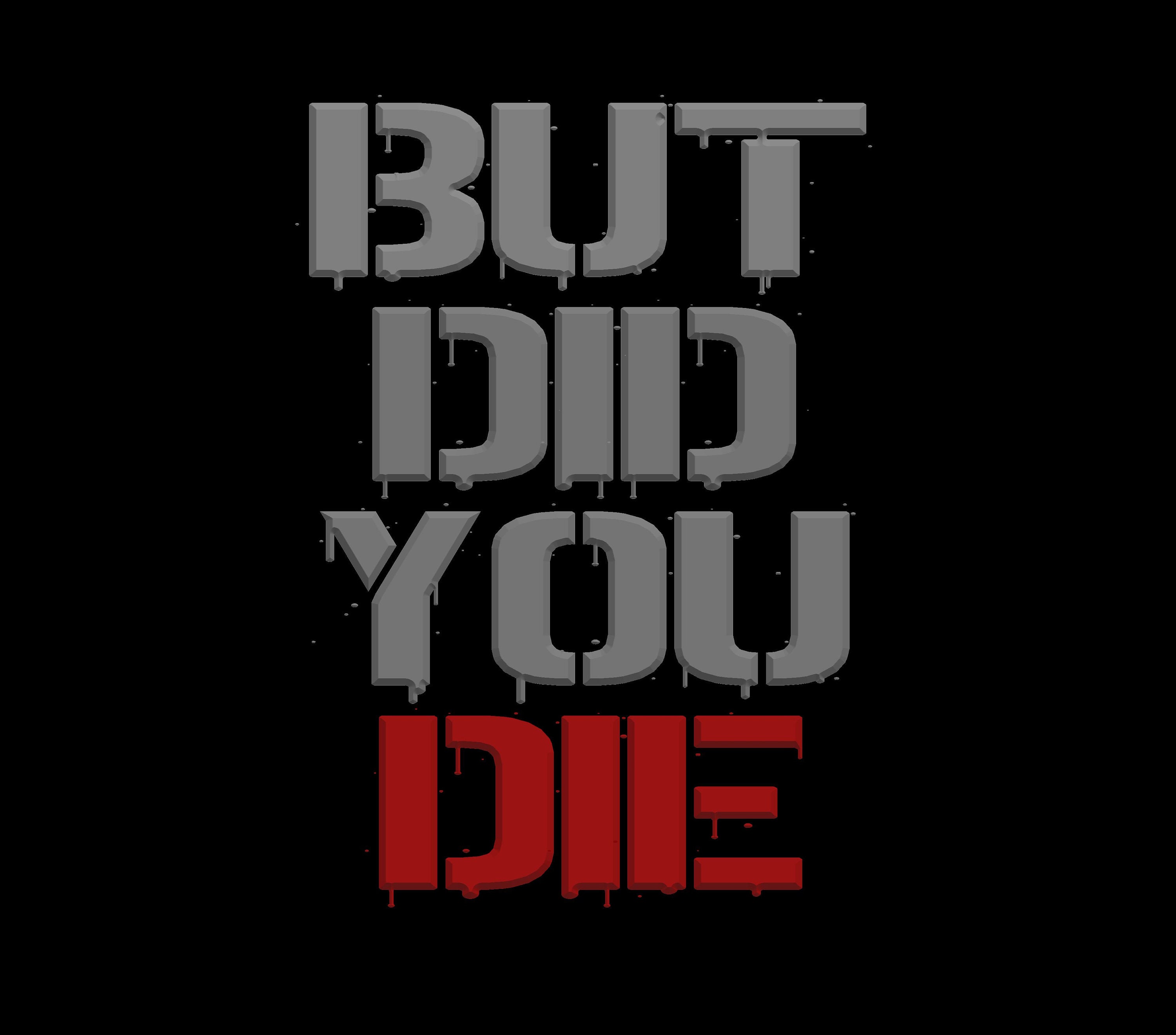 But Did You Die Graphic Printable Tshirt Graphic Tshirt Vinyl T Shirt Gift Funny Tshirt
