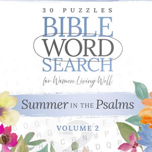 May include: A book cover with a watercolor floral design. The title is "Bible Word Search for Women Living Well: Summer in the Psalms, Volume 2".