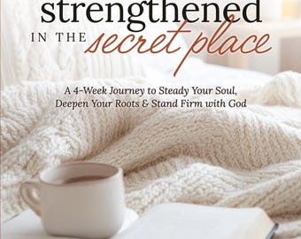 4-Week Bible Study: Strengthened in the Secret Place (Making Your Home a Haven)