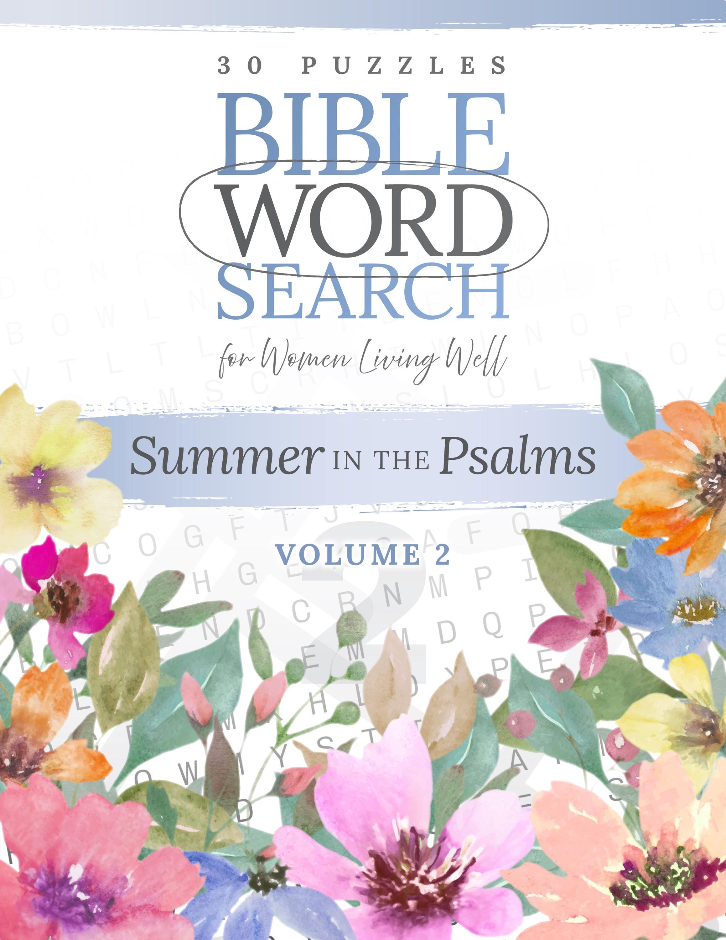 BIBLE WORD SEARCH: Summer in the Psalms (30 Puzzles for Women Living Well) Volume 2