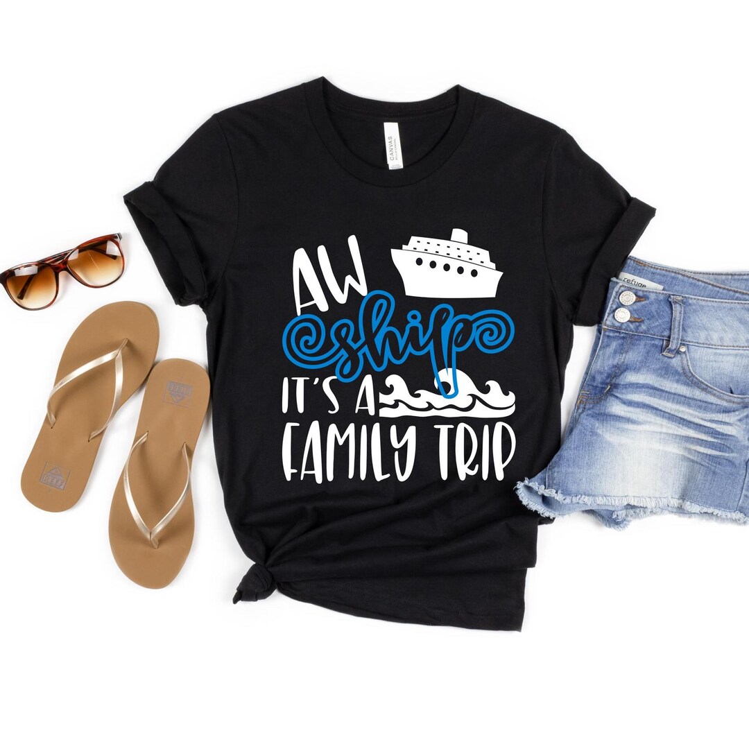 SALE!! Aw Ship! It's a Family Trip Cruise Family Vacation Shirt Cruise ...