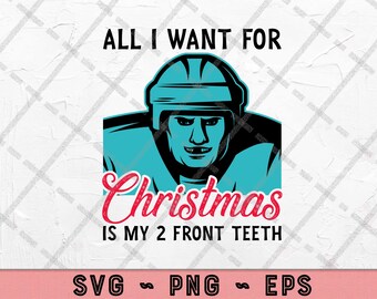 Hockey de Navidad SVG PNG Archivo digital EPS para cricut o impresión, todo lo que quiero para Navidad son mis dos dientes frontales, descarga instantánea