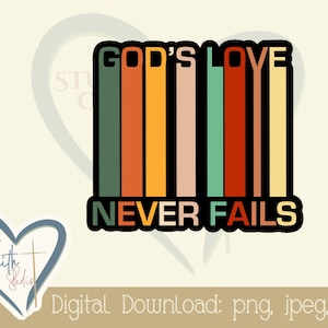 May include: A digital download graphic with the text "God's Love Never Fails" in black letters with a retro rainbow stripe design.