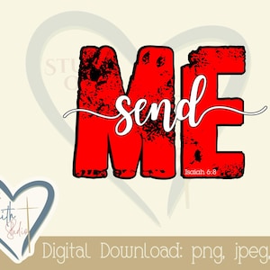 May include: Red and black distressed graphic with the words "Send Me" in white text. The graphic also includes the text "Isaiah 6:8".