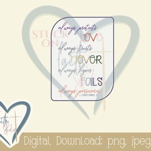 May include: A digital download graphic with the text "always protects, love, always trusts, never fails, always hopes, always perseveres." The design is on a light beige background with a heart shape and the words "Stuck on Faith Studio".