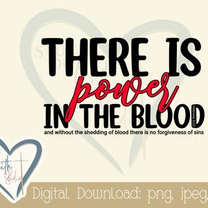 May include: Black and red graphic design with the text "THERE IS power IN THE BLOOD" and the scripture reference "Hebrews 9:22". The text "and without the shedding of blood there is no forgiveness of sins" is also included.