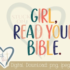 以下が含まれることがあります： カラフルで遊び心のある文字で「GIRL, READ YOUR BIBLE」と書かれたデジタルダウンロードグラフィック。デザインにはハートの形と「STUCK ON FAITH STUDIO」の文字が含まれています。画像はクリーム色の背景にあります。