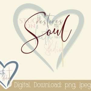 May include: Digital download featuring the text "He restores my soul" in a script font, inside a heart shape. The image includes the text "Psalm 23" and a logo with a heart and cross.