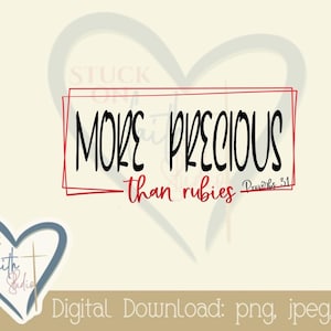 May include: A red framed graphic with black text that reads "MORE PRECIOUS than rubies Proverbs 31".