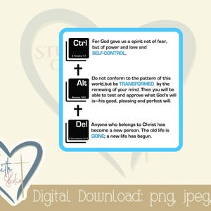 May include: A blue and white printable graphic with the words "Ctrl", "Alt", and "Del" in black boxes. The graphic also includes bible verses and inspirational text about self-control, transformation, and a new life in Christ.