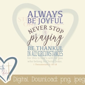 Puede incluir: Una descarga digital de una cita imprimible con un diseño de corazón. La cita dice "Siempre estén alegres, nunca dejen de orar, den gracias en toda situación, porque esa es la voluntad de Dios para ustedes en Cristo Jesús. 1 Tesalonicenses 5:16-18".