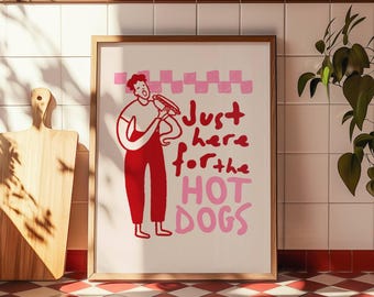 Trendy Kitchen Prints, Just Here For The Hotdogs, Hotdog Wall Art, Humorous Decor, Kitchen Wall Art, Pink and Red, Hotdogs