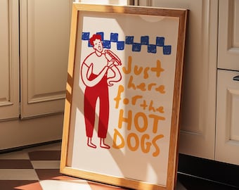 Trendy Kitchen Prints, Just Here For The Hotdogs, Hotdog Wall Art, Humorous Decor, Kitchen Wall Art, Primary Colors, Hotdogs