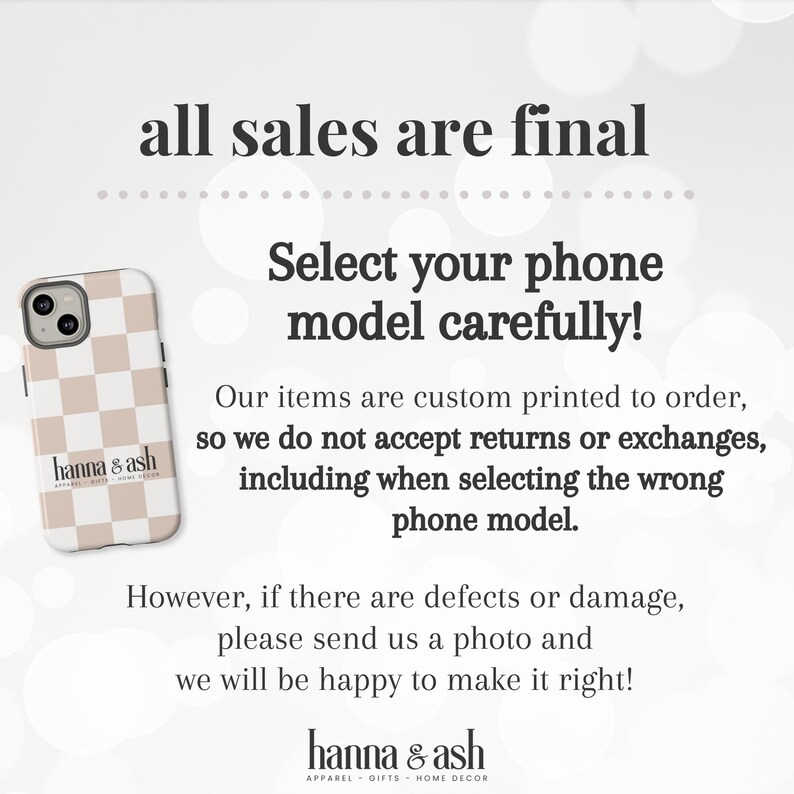 May include: A phone case with a beige and white checkered pattern. The text on the image reads "all sales are final" and "Select your phone model carefully!" The brand name "hanna & ash" is also visible.