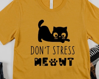 Don't Stress Meowt Shirt, Cat Lover Shirt, Gift For Cat Lover, Cat Mom T-Shirt, Gift For Pet Owners, Funny Cat Sayings, Cool Cat Shirts,