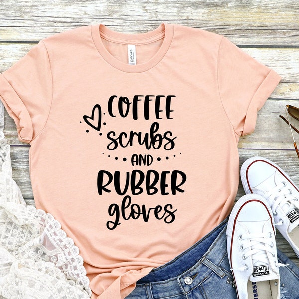 Coffee Scrubs and Rubber Gloves, Nurse Shirt, Nursing School T Shirt, Nursing School Tee, Nurse Shirt, Funny Nursing Shirt