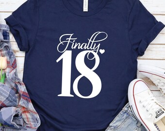 Finally 18 T-Shirt / 18th Birthday / 18th Birthday Gifts / Birthday Gift for Friends / Finally 18 Tee
