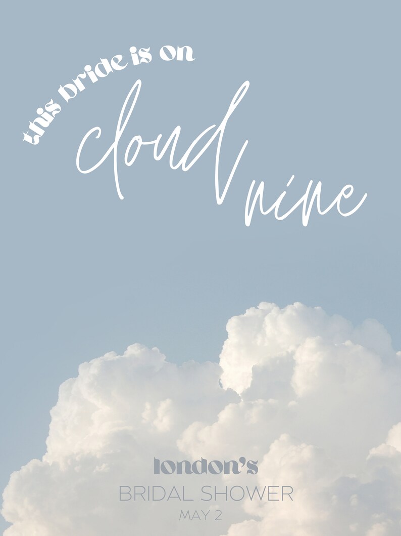 May include: A light blue background with white text that reads "This bride is on cloud nine" and a white cloud in the bottom half of the image. The text "london's bridal shower may 2" is in gray text at the bottom of the image.