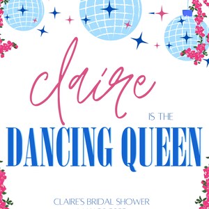 May include: A bridal shower invitation with a pink floral border and the text "claire is the dancing queen" in blue and pink. The date of the shower is May 26, 2023.
