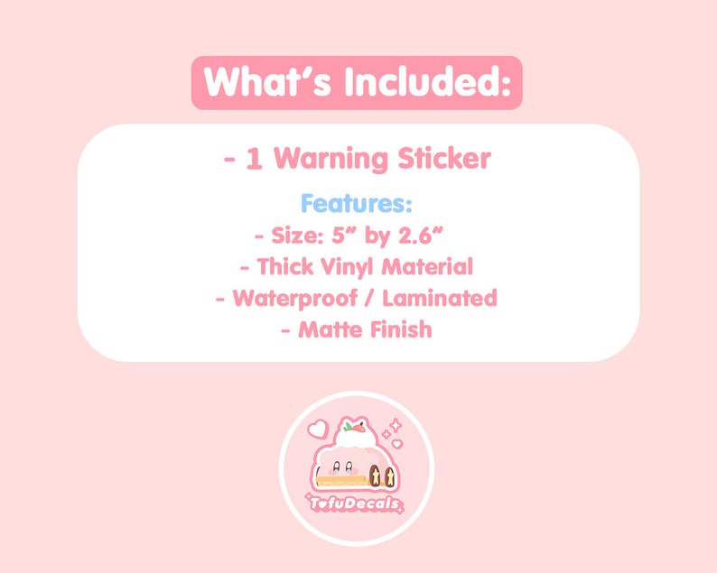 Puede incluir: Una pegatina de advertencia rosa y blanca con el texto "What's Included: - 1 Warning Sticker" y "Features: - Size: 5" by 2.6" - Thick Vinyl Material - Waterproof / Laminated - Matte Finish". La pegatina tambi&eacute;n presenta una ilustraci&oacute;n de dibujos animados de un pastel rosa con glaseado blanco y una casa marr&oacute;n en la parte superior.