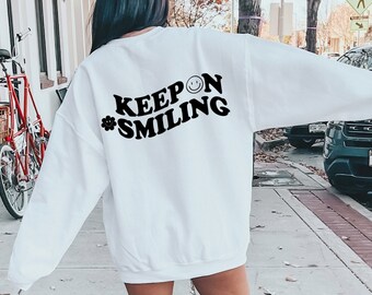 Keep On Smiling Sweatshirt, Trendy Sweatshirt, Smile Shirt, Trendy Shirts, Happy T-Shirt, Keep Smiling, Motivational  Shirt, Teacher Shirt