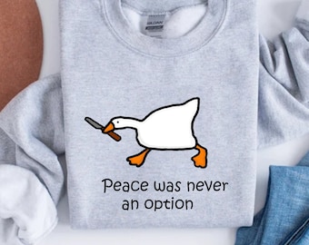 Murder Duck Crewneck Sweatshirt, Untitled Duck Game, Duck with Knife Meme Shirt, Comfy Funny Goose Sweatshirt, Peace Was Never An Option