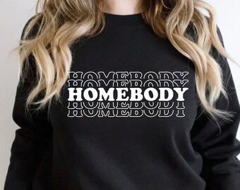 Homebody shirt, Homebody Sweatshirt, Gift For Homebody, Gift For Him, Gift For Her, Introvert Gift, Homebody Women’s Shirts, Homebody Tshirt