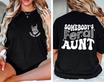 Somebodys Feral Aunt, Feral Aunt Shirt, Funny Aunt Shirt, Funny Retro Shirt, Aunt Sweatshirt, Feral Shirt, Shirt for Aunt, Wavy Text Shirt