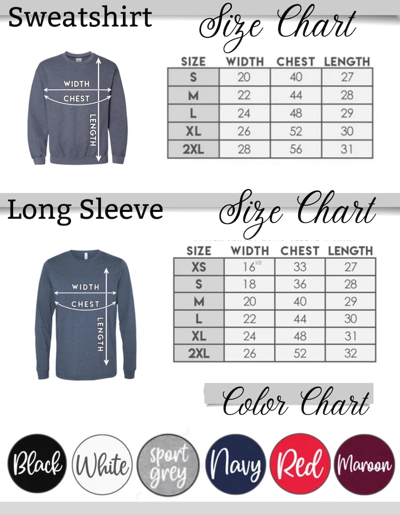 May include: Size chart for sweatshirts and long-sleeve shirts. The chart shows the width, chest, and length measurements in inches for sizes XS, S, M, L, XL, and 2XL. The color chart shows the available colors: black, white, sport grey, navy, red, and maroon.