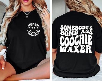 Somebodys Bomb Ass Coochie Waxer Camisa, Camiseta Waxer, Regalos Waxer, Camiseta Waxer, Sudadera Waxer