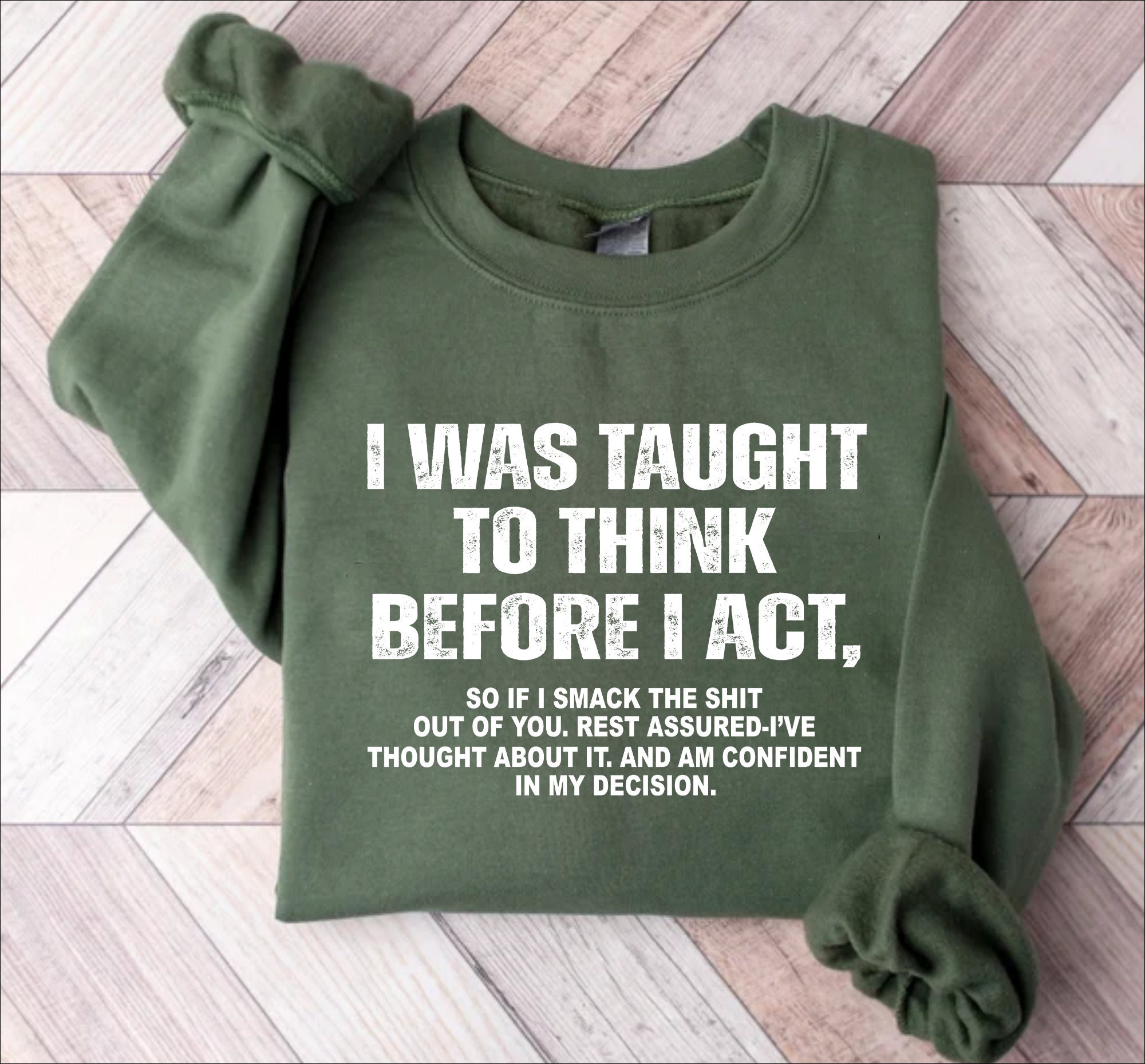 I Was Taught To Think Before I Act Funny Sarcasm Hilarious Unisex Sweatshirt, Sarcasm Shirt, Funny Shirts Sayings, Humorous