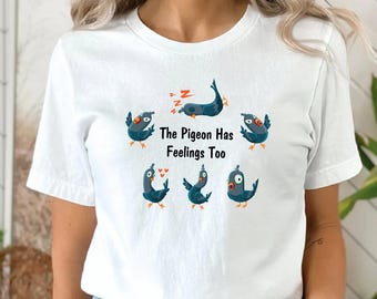 The Pigeon Has Feelings Too Shirt – Don't Judge Pigeon Sweatshirt– Funny Bird Lover Gift – Cute Animal Pun Shirt – Unisex Graphic Tee